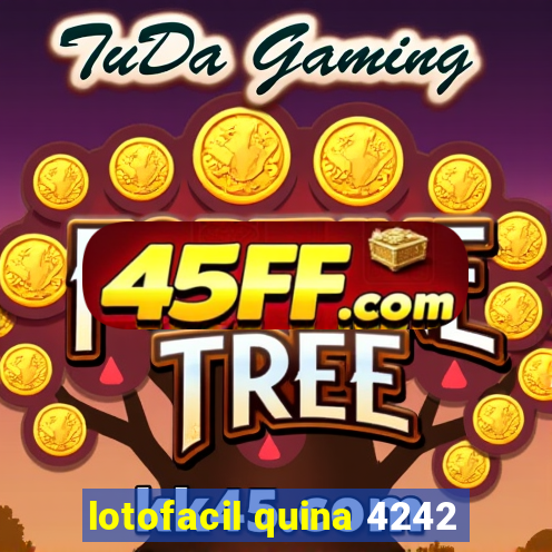 lotofacil quina 4242